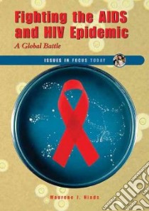 Fighting the AIDS and HIV Epidemic libro in lingua di Hinds Maurene J.