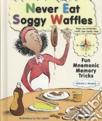 Never Eat Soggy Waffles libro in lingua di Murphy Patricia J., LaBaff Tom (ILT)