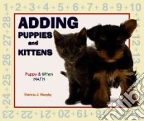 Adding Puppies And Kittens libro in lingua di Murphy Patricia J.