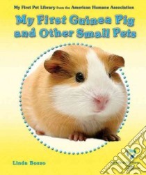 My First Guinea Pig and Other Small Pets libro in lingua di Bozzo Linda