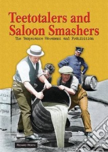 Teetotalers and Saloon Smashers libro in lingua di Worth Richard
