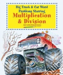 Big Truck and Car Word Problems Starring Multiplication and Division libro in lingua di Wingard-Nelson Rebecca
