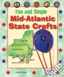 Fun and Simple Mid-Atlantic State Crafts libro in lingua di Ponte June