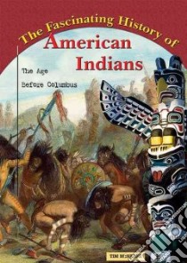 The Fascinating History of American Indians libro in lingua di McNeese Tim