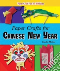 Paper Crafts for Chinese New Year libro in lingua di McGee Randal
