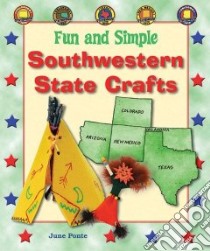 Fun and Simple Southwestern State Crafts libro in lingua di Ponte June