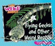 Flying Geckos and Other Weird Reptiles libro in lingua di Bredeson Carmen