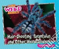 Hair-Shooting Tarantulas and Other Weird Spiders libro in lingua di Bredeson Carmen