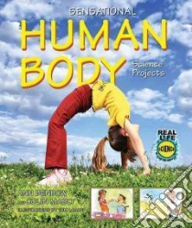 Sensational Human Body Science Projects libro in lingua di Benbow Ann, Mably Colin, LaBaff Tom (ILT)