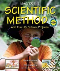 Master the Scientific Method With Fun Life Science Projects libro in lingua di Benbow Ann, Mably Colin, LaBaff Tom (ILT)