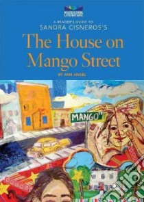A Reader's Guide to Sandra Cisneros's the House on Mango Street libro in lingua di Angel Ann