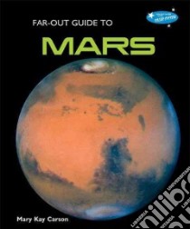 Far-out Guide to Mars libro in lingua di Carson Mary Kay