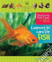 Learning to Care for Fish libro in lingua di Niven Felicia Lowenstein