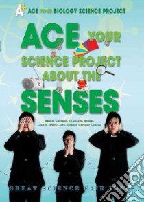 ACE Your Science Project About the Senses libro in lingua di Gardner Robert, Rybolt Thomas R., Rybolt Leah M., Conklin Barbara Gardner