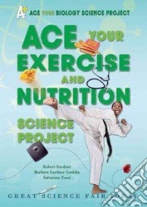 Ace Your Exercise and Nutrition Science Project libro in lingua di Gardner Robert, Conklin Barbara Gardner, Tocci Salvatore