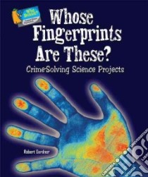 Whose Fingerprints Are These? libro in lingua di Gardner Robert