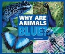 Why Are Animals Blue? libro in lingua di Stewart Melissa