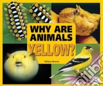 Why Are Animals Yellow? libro in lingua di Stewart Melissa