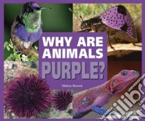 Why Are Animals Purple? libro in lingua di Stewart Melissa