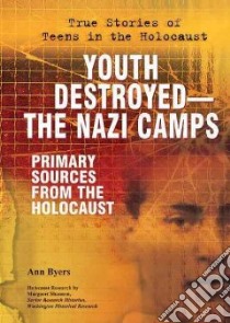 Youth Destroyed-the Nazi Camps libro in lingua di Byers Ann