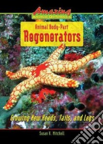 Animal Body Part Regenerators libro in lingua di Mitchell Susan K.