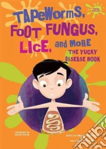 Tapeworms, Foot Fungus, Lice, and More libro in lingua di Silverstein Alvin, Silverstein Virginia B., Nunn Laura Silverstein, Kelley Gerald (ILT)