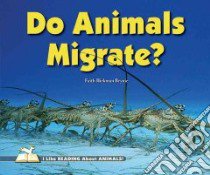 Do Animals Migrate? libro in lingua di Brynie Faith Hickman