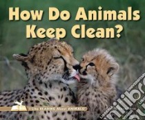 How Do Animals Keep Clean? libro in lingua di Brynie Faith Hickman