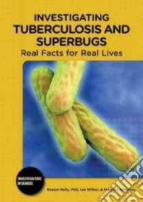 Investigating Tuberculosis and Superbugs libro in lingua di Kelly Evelyn B., Wilker Ian, Ambrose Marylou