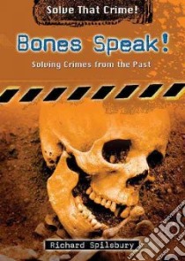Bones Speak! libro in lingua di Spilsbury Richard