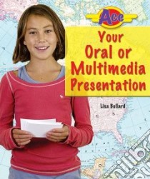Ace Your Oral or Multimedia Presentation libro in lingua di Bullard Lisa