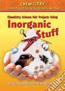 Chemistry Science Fair Projects Using Inorganic Stuff libro in lingua di Gardner Robert