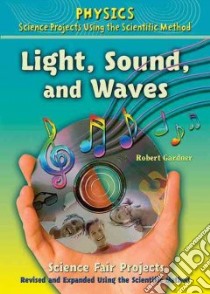 Light, Sound, and Waves Science Fair Projects libro in lingua di Gardner Robert