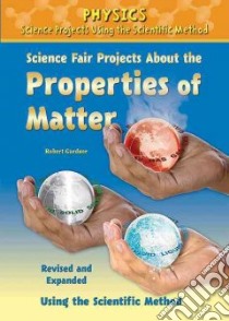 Science Fair Projects About the Properties of Matter libro in lingua di Gardner Robert