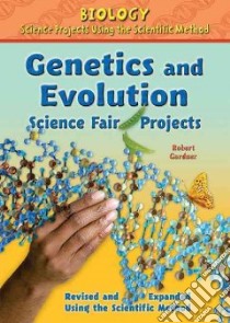 Genetics and Evolution Science Fair Projects libro in lingua di Gardner Robert