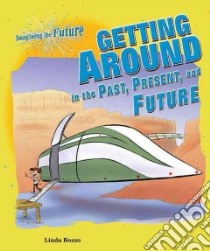 Getting Around in the Past, Present, and Future libro in lingua di Bozzo Linda
