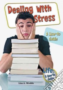 Dealing With Stress libro in lingua di Wroble Lisa A.