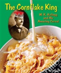 The Cornflake King libro in lingua di Wyckoff Edwin Brit
