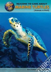 Top 50 Reasons to Care About Marine Turtles libro in lingua di Christopherson Sara Cohen