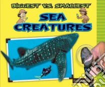 Biggest Vs. Smallest Sea Creatures libro in lingua di Mitchell Susan K.