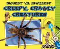 Biggest Vs. Smallest Creepy, Crawly Creatures libro in lingua di Mitchell Susan K.