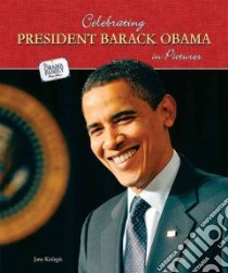 Celebrating President Barack Obama in Pictures libro in lingua di Katirgis Jane
