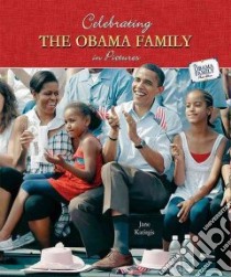 Celebrating the Obama Family in Pictures libro in lingua di Katirgis Jane