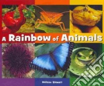 A Rainbow of Animals libro in lingua di Stewart Melissa
