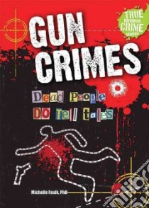 Gun Crimes libro in lingua di Faulk Michelle Ph.d.