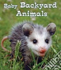 Baby Backyard Animals libro in lingua di Katirgis Jane