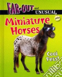 Miniature Horses libro in lingua di Silverstein Alvin, Silverstein Virginia B., Nunn Laura Silverstein