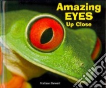 Amazing Eyes Up Close libro in lingua di Stewart Melissa