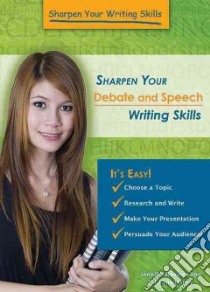Sharpen Your Debate and Speech Writing Skills libro in lingua di Roy Jennifer Rozines, Haney Johannah