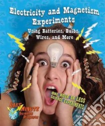Electricity and Magnetism Experiments Using Batteries, Bulbs, Wires, and More libro in lingua di Gardner Robert